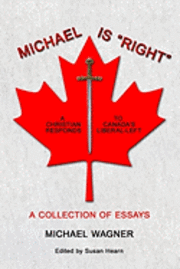 Michael Wagner, Susan Hearn - Michael is "Right": A Christian Reponds to Canada's Liberal-Left, Häftad