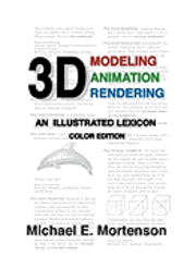 bokomslag 3D Modeling, Animation, and Rendering: An Illustrated Lexicon, Color Edition