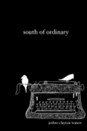 Jethro Clayton Waters - South of Ordinary, Häftad