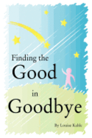 bokomslag Finding The Good In Goodbye