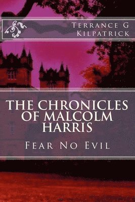 The Chronicles of Malcolm Harris: Fear No Evil 1