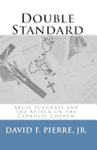 bokomslag Double Standard: Abuse Scandals and the Attack on the Catholic Church