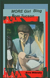 Anne Wilensky - MORE Girl Blog From Tucson, Häftad