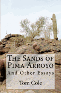 bokomslag The Sands of Pima Arroyo: And Other Essays