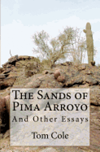 The Sands of Pima Arroyo: And Other Essays 1