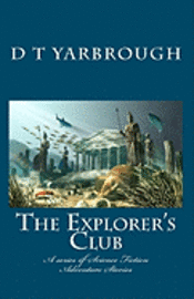 The Explorer's Club: A series of Science Fiction Adventure Stories