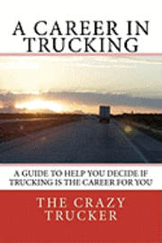 bokomslag A Career in Trucking: Trucking is a Great Career For the Right Person