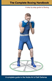 bokomslag The Complete Boxing handbook: A step by step guide to Boxing