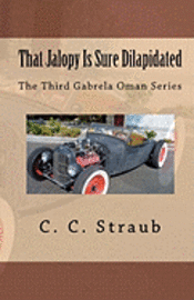 That Jalopy Is Sure Dilapidated: The Third Gabrela Oman Series