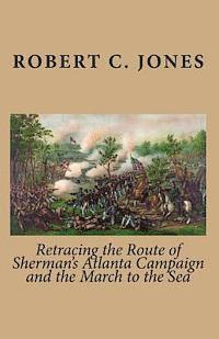 Retracing the Route of Sherman's Atlanta Campaign and the March to the Sea 1