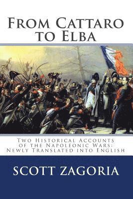 Scott Zagoria, Hans Froehling Phd - From Cattaro to Elba: Two Historical Accounts of the Napoleonic Wars: Newly Translated into English, Häftad