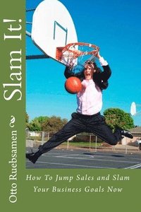 bokomslag Slam It!: How To Jump Sales and Slam Your Business Goals Now