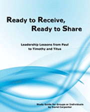 David Carpenter - Ready to Receive, Ready to Share: Leadership Lessons from Paul to Timothy and Titus, Häftad