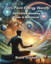 bokomslag Zero Point Energy Wand: Illustrated Wanding Guide & Workbook