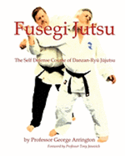 bokomslag Fusegi Jutsu: The Self Defense Course of Danzan-Ryu Jujutsu