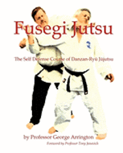 Fusegi Jutsu: The Self Defense Course of Danzan-Ryu Jujutsu 1