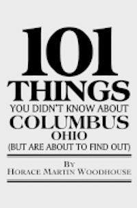 bokomslag 101 Things You Didn't Know About Columbus, Ohio: (But Are About to Find Out)