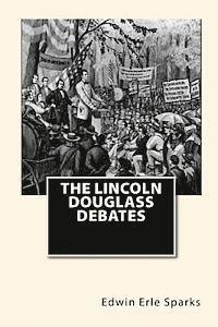 The Lincoln Douglass Debates