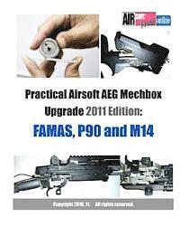 Airsoftpress - Practical Airsoft AEG Mechbox Upgrade 2011 Edition: FAMAS, P90 and M14, Häftad