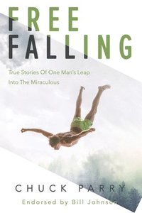 bokomslag Free-Falling: True Stories of One Man's Leap into the Miraculous
