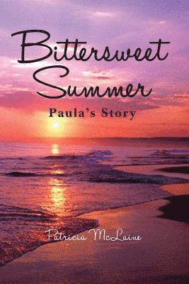 Bittersweet Summer: Paula's Story 1