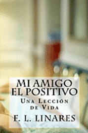 Mi Amigo EL POSITIVO: Una Lección de Vida 1