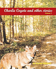 bokomslag Charlie Coyote & other stories: Poignantstories by children and for children