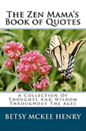 bokomslag The Zen Mama's Book of Quotes: A Collection Of Thoughts And Wisdom Throughout The Ages
