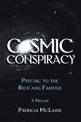 Cosmic Conspiracy: Psychic to the Rich & Famous 1