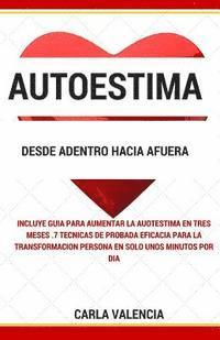 bokomslag Autoestima desde Adentro hacia Afuera: Cómo aumentar la autoestima utilizando estas simples estrategias