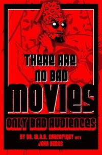 bokomslag There Are No Bad Movies (Only Bad Audiences)