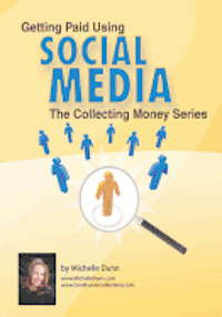 Getting Paid Using Social Media: Using Social Media in Collections 1