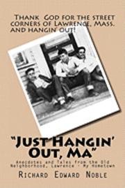 'Just Hangin' Out, Ma': Anecdotes and Tales from the Old Neighborhood, Lawrence - My Hometown 1