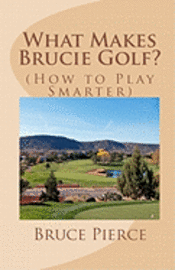 bokomslag What Makes Brucie Golf?: (How to Play Smarter)