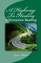 bokomslag A Highway To Healing: Affirmation Healing