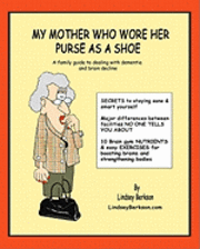 bokomslag My Mother Who Wore her Purse as a Shoe: A family guide for dealing with dementia and brain decline