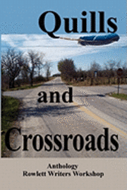 bokomslag Quills and Crossroads: An Anthology, Rowlett Writers Workshop