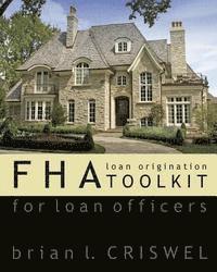 Fha: Loan Origination Toolkit For Loan Officers 1