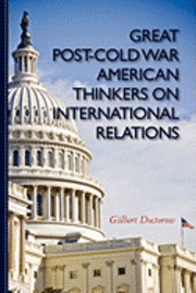 bokomslag Great Post-Cold War American Thinkers on International Relations