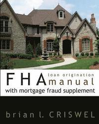 bokomslag FHA Loan Origination Manual with Mortgage Fraud Supplement