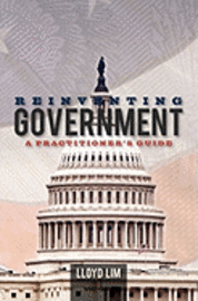 Reinventing Government: A Practitioner's Guide 1