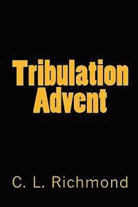 C. L. Richmond - Tribulation Advent, Häftad