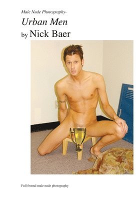 Nick Baer - Male Nude Photography- Urban Men, Häftad