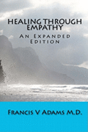 bokomslag Healing Through Empathy: An Expanded Edition