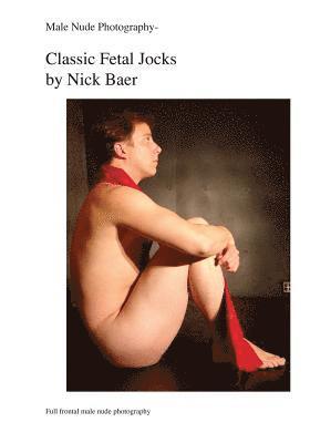 Nick Baer - Male Nude Photography- Classic Fetal Jocks, Häftad