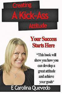 bokomslag Creating a Kick-Ass Attitude: Your success starts here