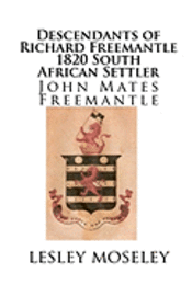 bokomslag Descendants of Richard Freemantle -1820 South African Settler: John Mates Freemantle
