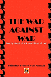 bokomslag The War Against War: Poetry about stark realities of war