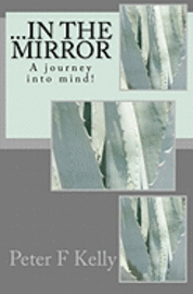 ...in the mirror: A journey into mind! 1