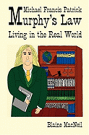 Blaine A. MacNeil - Michael Francis Patrick Murphy's Law Living in the Real World: Murphy's Law Living in the Real World, Häftad